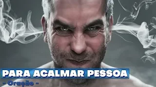 Oração Poderosa para Acalmar uma Pessoa