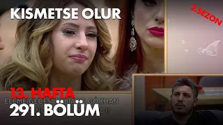 Kısmetse Olur 13. Hafta 291. Bölüm - Full Bölüm