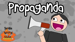 PROPAGANDA - Terrible Writing Advice