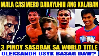 MALA CASIMERO DADAYUHIN ANG KALABAN 3 Pinoy Lalaban sa World Title At OLEKSANDR USYK BASAG DAW!?