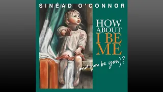 Sinéad O'Connor ▶ How·About·I·Be·Me? (Full Album)