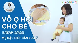 Hướng Dẫn Cách Vỗ Ợ Hơi Cho Trẻ Sơ Sinh: Vỗ Ợ Hơi Sau Khi Bú Giúp Bé Giảm Đầy Hơi, Biếng Ăn