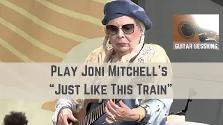 Guitar Sessions Episode 33: Play Joni Mitchell's "Just Like This Train"