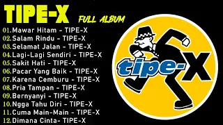 Tipe-X full album Terbaik 2023|| Mawar Hitam, Salam Rindu, Selamat Jalan