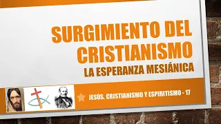 17 - Surgimiento del cristianismo - La esperanza mesiánica