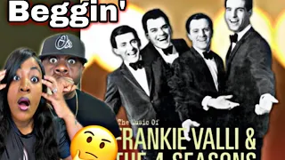WE DIDN'T KNOW THEY ORIGINALLY MADE THIS SONG! FRANKIE VALLI & THE FOUR SEASONS - BEGGIN' (REACTION)