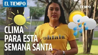 El clima para Semana Santa | EL TIEMPO