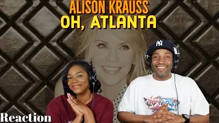 First Time Hearing Alison Krauss “Oh, Atlanta” Reaction | Asia and BJ