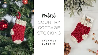 Mini Country Cottage Stocking Crochet Tutorial - How to Crochet a Mini Stocking