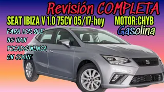 REVISIÓN COMPLETA SEAT IBIZA 1.0 MPI 75cv 3 cilindros GASOLINA 2017 en adelante motor CHYB