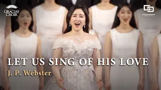 Gracias Choir - Let Us Sing of His Love