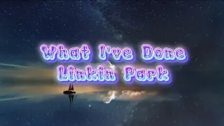 Linkin Park - What I've Done ( Lyrics Video)