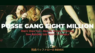 Dirty Dike - Posse Gang Eight Million  (残虐バッファローZ Remix)