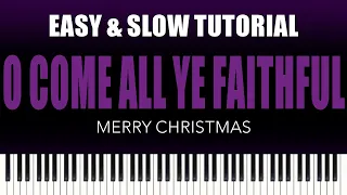 O Come All Ye Faithful | EASY & SLOW Piano Tutorial