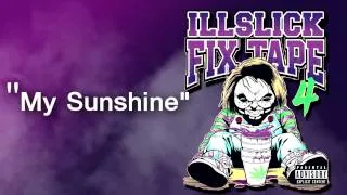 ILLSLICK - My Sunshine (FIXTAPE 4) + Lyrics