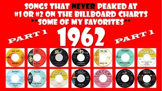 1962 Part 1 - 14 songs that never made #1 or #2 - some of my favorites