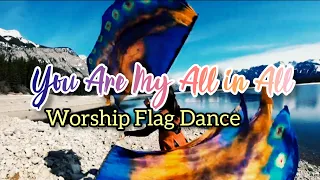 Worship Flag Dance // YOU ARE MY ALL IN ALL // Song by Tommee Prifitt & Brooke Griffith