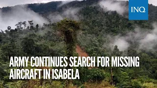 Army continues search for missing aircraft in Isabela