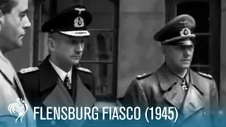 Flensburg Fiasco: Dissolving a Nazi Government (1945) | British Pathé