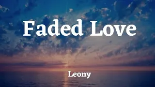 Leony - Faded Love (Lyrics)