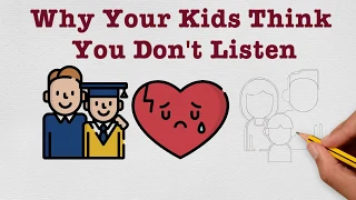 Why Your Kids Think You Don't Listen