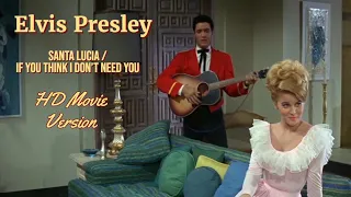 Elvis Presley - Santa Lucia/If You Think I Don't Need You - HD movie versions with re-edited audio