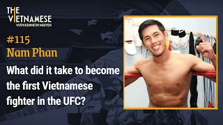 115 - What did it take to become the first Vietnamese fighter in the UFC? - Nam Phan
