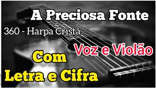 Letra&Cifra - A PRECIOSA FONTE (360 Harpa Cristã) Voz e violão