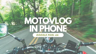 Motovlog on Phone | Google Pixel 6a | Camera Test | Short Vlog | The Traveller.