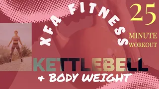 25 Minute Kettlebell And Body Weight Workout. XFA Fitness. Quick And Intense.