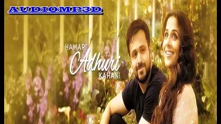 3d songs।।Humnava - Hamari Adhuri Kahani _ Emraan Hashmi _ Vidya Balan