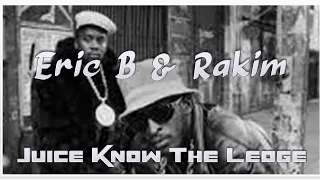 Eric B  & Rakim   Juice Know The Ledge ( Lyrics y subtitulado al español)