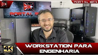 Workstation para Engenharia Portal BRX