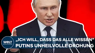 KRIEG IN DER UKRAINE: "Ich will, dass alle das wissen!" Die unheilvolle Drohung von Wladimir Putin