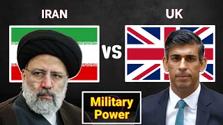 Iran vs UK Military Power Comparison 2024 | United Kingdom vs Iran