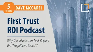 Looking Beyond the "Magnificent Seven" in Investing with Dave McGarel | ROI Ep. 5