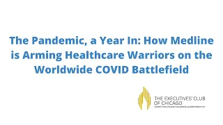 The Pandemic a Year In: How Medline is Arming Healthcare Warriors on the Worldwide COVID Battlefield