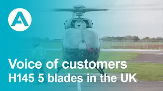 Airbus H145 5 blades - Voice of customers - UK edition