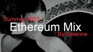 ETHEREUM MIX by SELENNE Best Deep House Vocal & Nu Disco SUMMER 2023