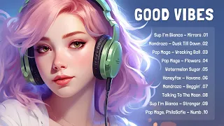 Good Vibes 🍀 Best Chill Morning Songs That Makes You Feel Positive and Calm ~ English Songs #015