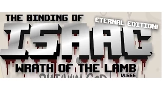 The Binding of isaac : Eternal Edition!