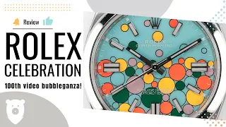 Rolex Celebration, It's my...100th Video Bubbleganza!