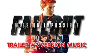 MISSION IMPOSSIBLE: FALLOUT Trailer 2 Music Version