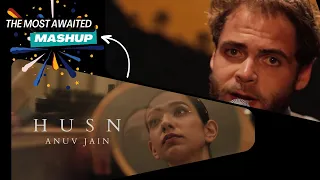 Mashup: Passenger- Let Her Go & Husn- Anuv Jain