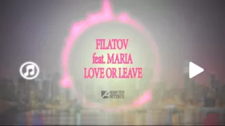 Filatov feat. Maria - Love Or Leave