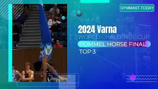 Top 3 in Men's Pommel Horse Final - 2024 Varna World Challenge Cup