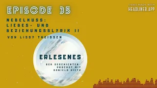 Erlesenes, Staffel 2, Episode 35: Nebelkuss: Liebes- und Beziehungslyrik II von Lissy Theissen