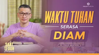 Saat Teduh Bersama - WAKTU TUHAN SERASA DIAM | 9 Nov 22 (Official Philip Mantofa)