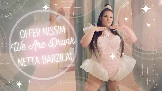 Offer Nissim X Netta Barzilai - We Are Drunk (Original Mix)