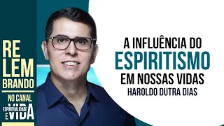 INFLUÊNCIA DO ESPIRITISMO EM NOSSAS VIDAS